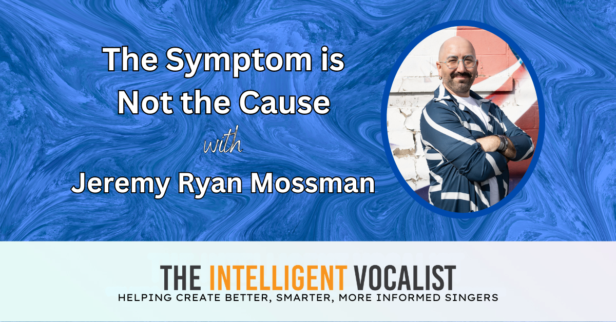 Episode 474 - The Symptom is Not the Cause with Jeremy Ryan Mossman