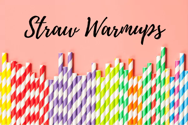 straw warmups